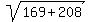 sqrt%28169%2B208%29