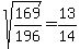sqrt%28169%2F196%29=13%2F14