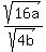 sqrt%2816a%29%2Fsqrt%284b%29