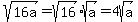 sqrt%2816a%29=sqrt%2816%29sqrt%28a%29=4sqrt%28a%29