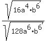sqrt%2816a%5E4%2Ab%5E6+%29%2Fsqrt%28128a%5E6%2Ab%5E6+%29