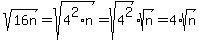sqrt%2816n%29=sqrt%284%5E2%2An%29=sqrt%284%5E2%29%2Asqrt%28n%29=4%2Asqrt%28n%29