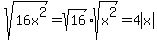 sqrt%2816x%5E2%29=sqrt%2816%29%2Asqrt%28x%5E2%29=4abs%28x%29
