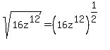 sqrt%2816z%5E12%29=%2816z%5E12%29%5E%281%2F2%29