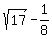 sqrt%2817%29+-+1%2F8