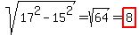 sqrt%2817%5E2-15%5E2%29=+sqrt%2864%29+=+highlight%288%29