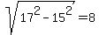 sqrt%2817%5E2-15%5E2%29+=+8