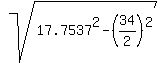 sqrt%2817.7537%5E2+-+%2834%2F2%29%5E2%29