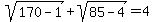 sqrt%28170-1%29%2Bsqrt%2885-4%29=4