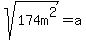 sqrt%28174+m%5E2%29=+a