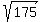 sqrt%28175%29