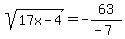 sqrt%2817x-4%29=-63%2F%28-7%29