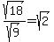 sqrt%2818%29%2Fsqrt%289%29=sqrt%282%29