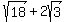 sqrt%2818%29+%2B+2sqrt%283%29