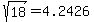 sqrt%2818%29+=+4.2426