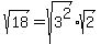 sqrt%2818%29+=+sqrt%283%5E2%29%2Asqrt%282%29