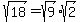 sqrt%2818%29+=+sqrt%289%29%2Asqrt%282%29