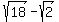 sqrt%2818%29-sqrt%282%29