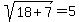 sqrt%2818%2B7%29+=+5
