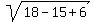 sqrt%2818+-+15+%2B+6%29
