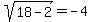 sqrt%2818-2%29=-4