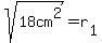 sqrt%2818cm%5E2%29=r%5B1%5D