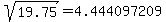 sqrt%2819.75%29=4.444097209