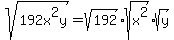 sqrt%28192x%5E2y%29+=+sqrt%28192%29%2Asqrt%28x%5E2%29%2Asqrt%28y%29