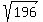 sqrt%28196%29