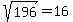 sqrt%28196%29=16
