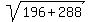 sqrt%28196%2B288%29