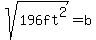sqrt%28196ft%5E2%29=b