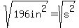 sqrt%28196in%5E2%29=sqrt%28s%5E2%29