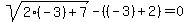 sqrt%282%28-3%29%2B7%29-%28%28-3%29%2B2%29+=+0