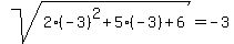 sqrt%282%28-3%29%5E2%2B5%28-3%29%2B6%29=-3