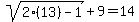 sqrt%282%2813%29-1%29%2B9=14