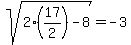 sqrt%282%2817%2F2%29-8%29=-3