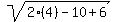 sqrt%282%284%29+-+10+%2B+6%29