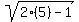 sqrt%282%285%29-1%29