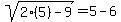 sqrt%282%285%29-9%29+=+5+-+6