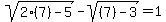 sqrt%282%287%29-5%29+-+sqrt%28%287%29-3%29+=+1