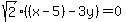 sqrt%282%29%28%28x-5%29+-+3y%29+=+0