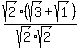 sqrt%282%29%28sqrt%283%29+%2B+sqrt%281%29%29%2F%28sqrt%282%29%2Asqrt%282%29%29%29