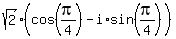 sqrt%282%29%2A%28cos%28pi%2F4%29+-+i%2Asin%28pi%2F4%29%29