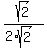sqrt%282%29%2F%282%2Asqrt%282%29%29