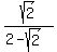 sqrt%282%29%2F%282-sqrt%282%29%29