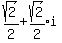 sqrt%282%29%2F2%2Bexpr%28sqrt%282%29%2F2%29i