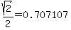 sqrt%282%29%2F2=0.707107