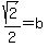 sqrt%282%29%2F2+=+b