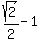 sqrt%282%29%2F2+-+1